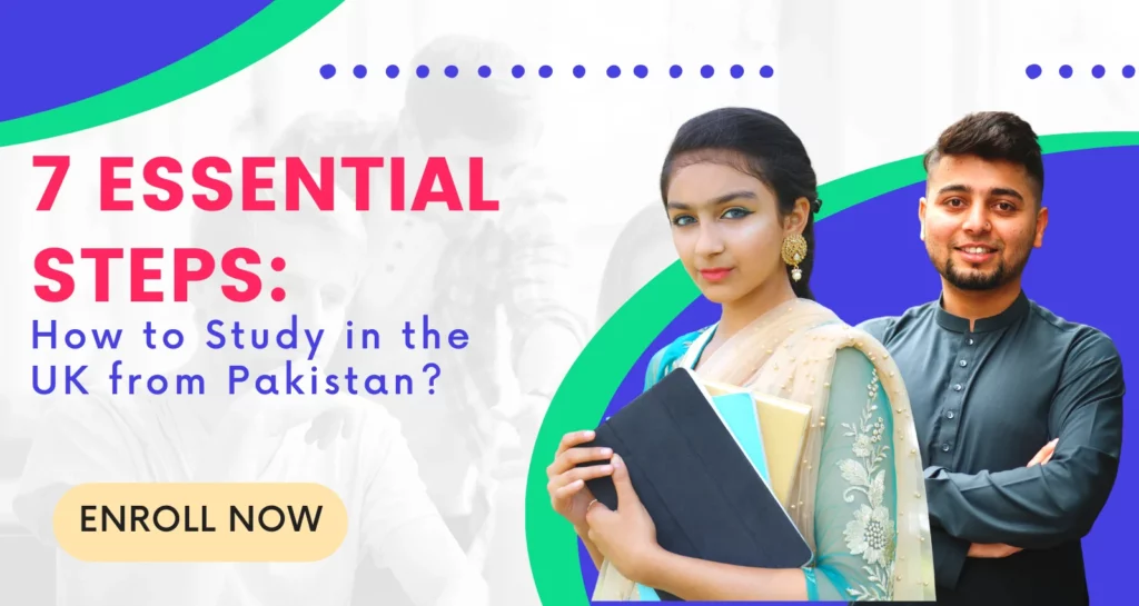 7 essential steps: how to study in the uk from pakistan?