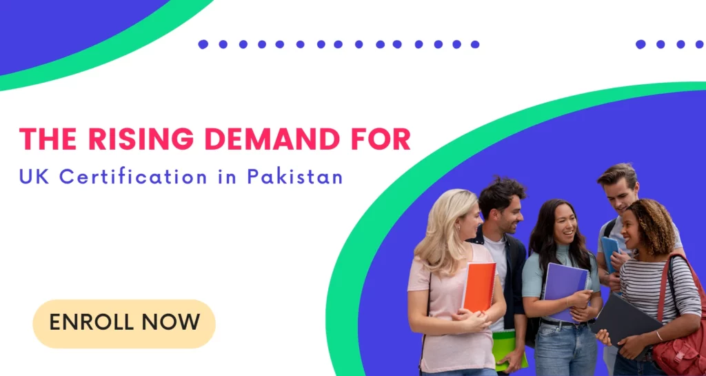 the rising demand for uk certification in pakistan
