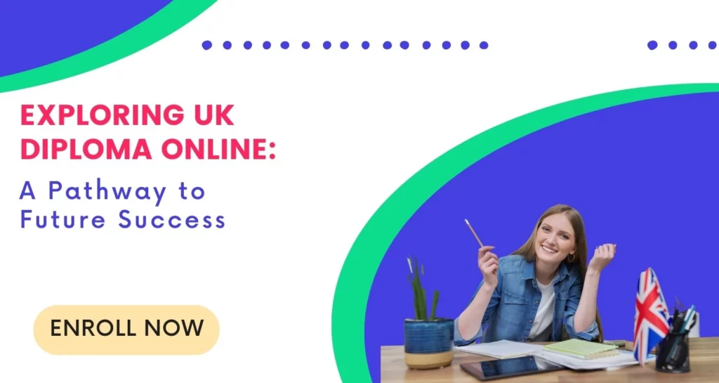 exploring uk diploma online: a pathway to future success